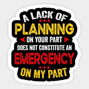 Lack Of Planning Sticker